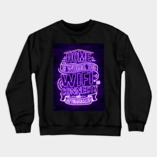 home is where the wifi connects automatically Crewneck Sweatshirt